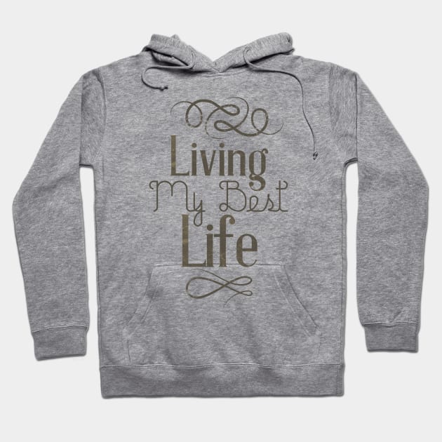 Living My Best Life Hoodie by karolynmarie